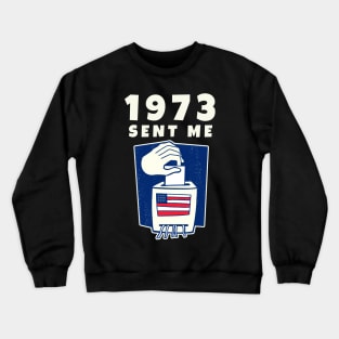 1973 Sent Me Ballot Box Women Vote Crewneck Sweatshirt